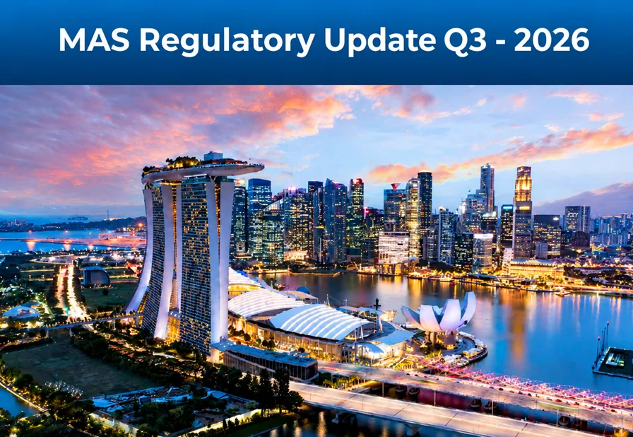 MAS Regulatory Update Q3 2026 Singapore financial services